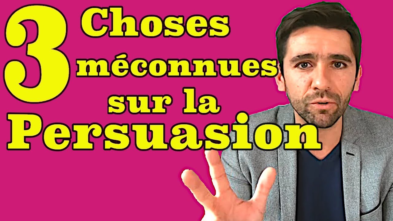 3 choses à savoir sur la persuasion