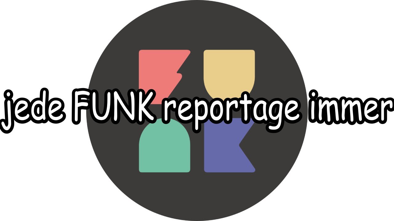jede FUNK REPORTAGE immer