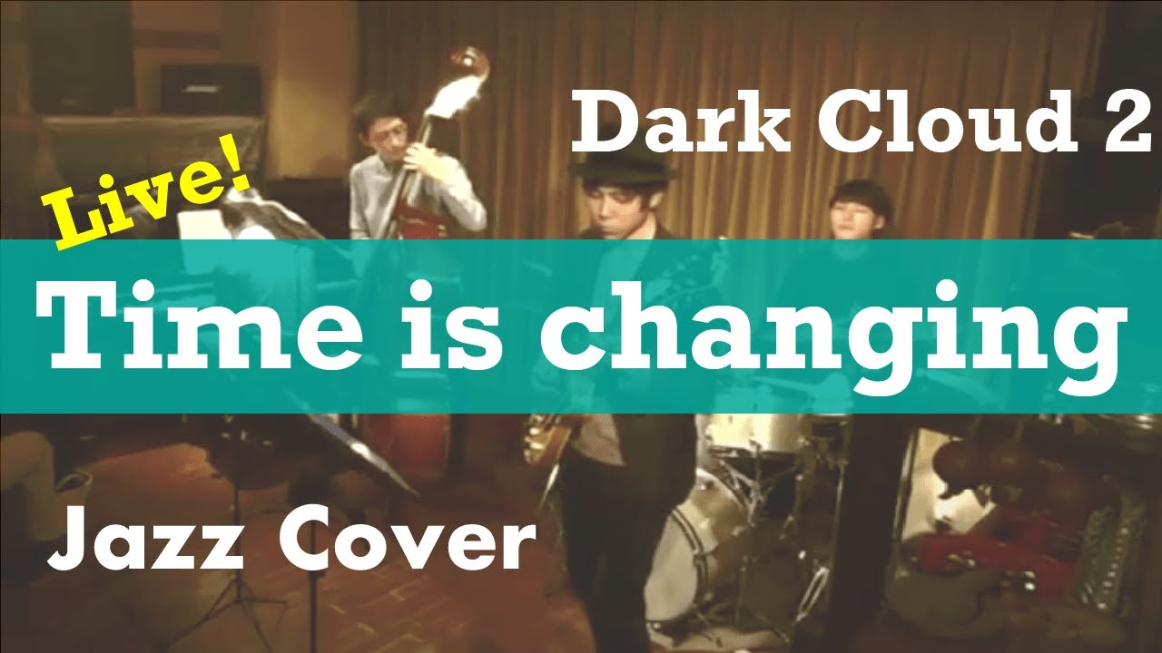 Time is changing（ダーククロニクル／Dark Cloud2）【Jazz  Cover】