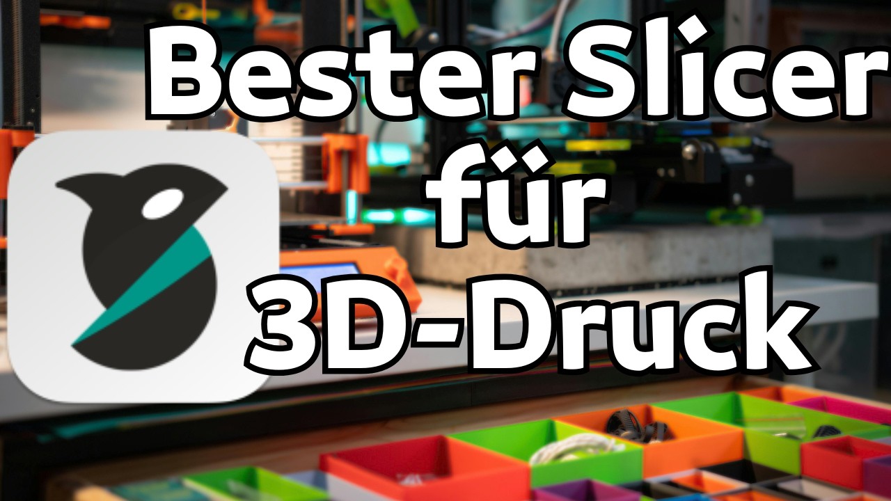 Bester Slicer f&uuml;r den 3D-Druck | Orca Slicer  f&uuml;r Anf&auml;nger