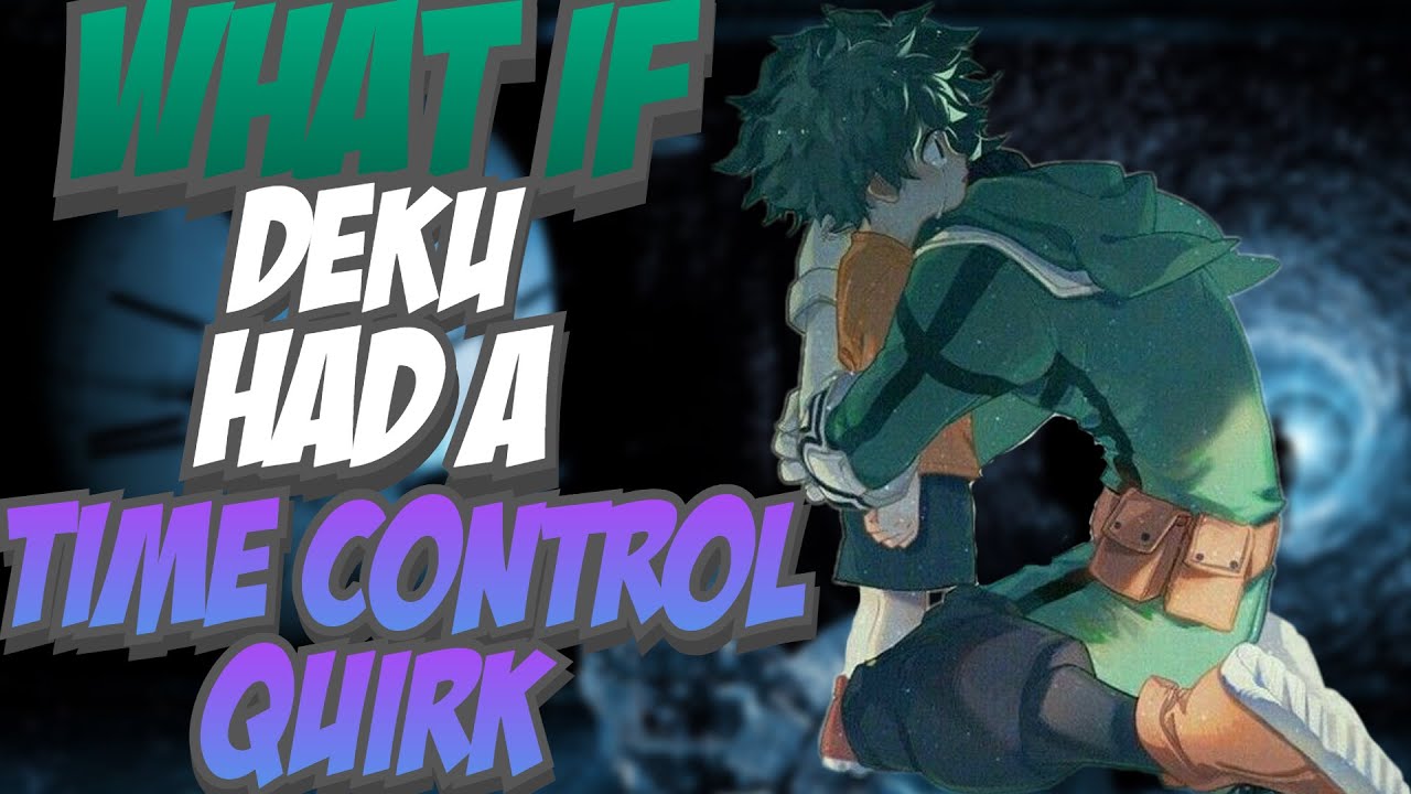 What if Deku Had A Time Control Quirk | The Movie