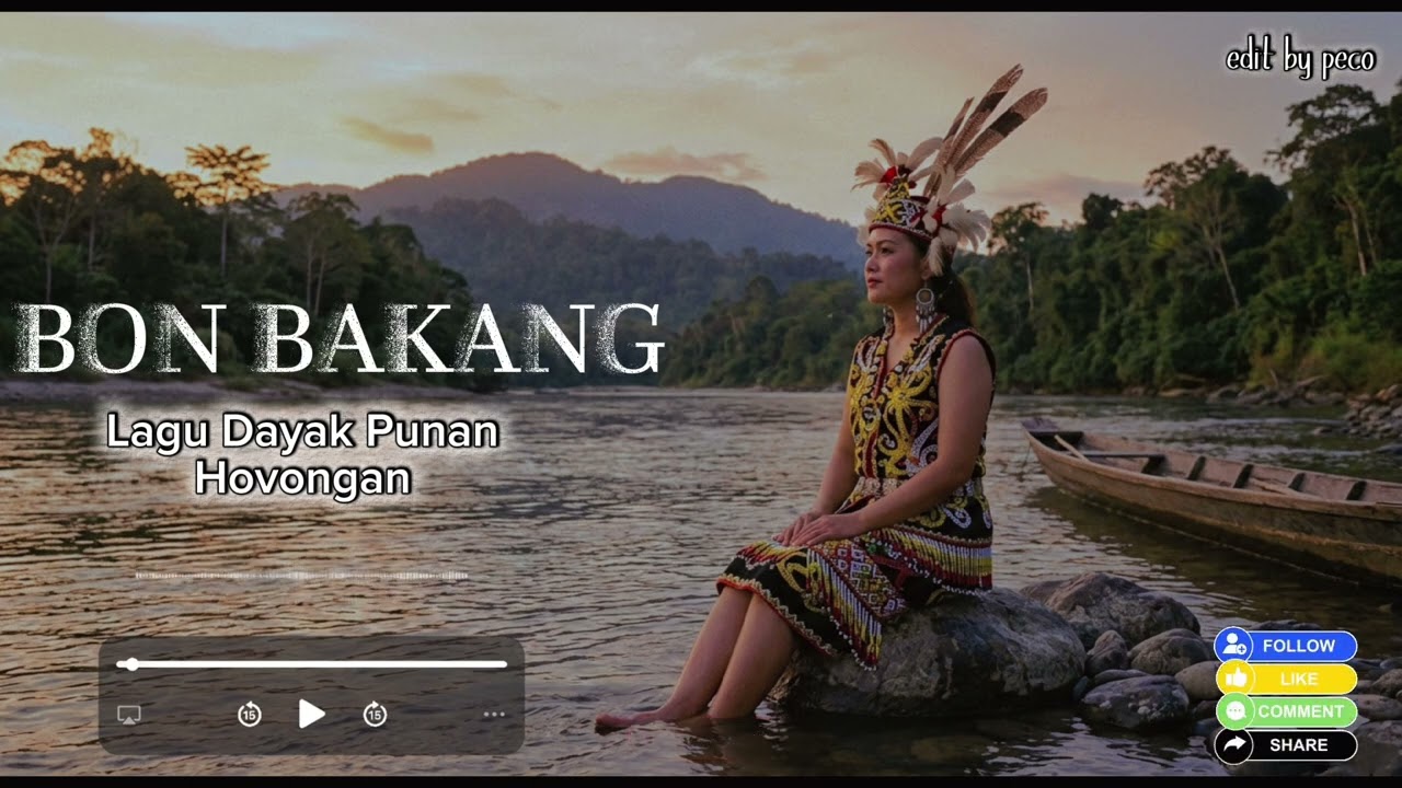 Lagu Dayak Punan Hovongan | BON BAKANG - Alm. P. Beraon | Cover edit by Peco
