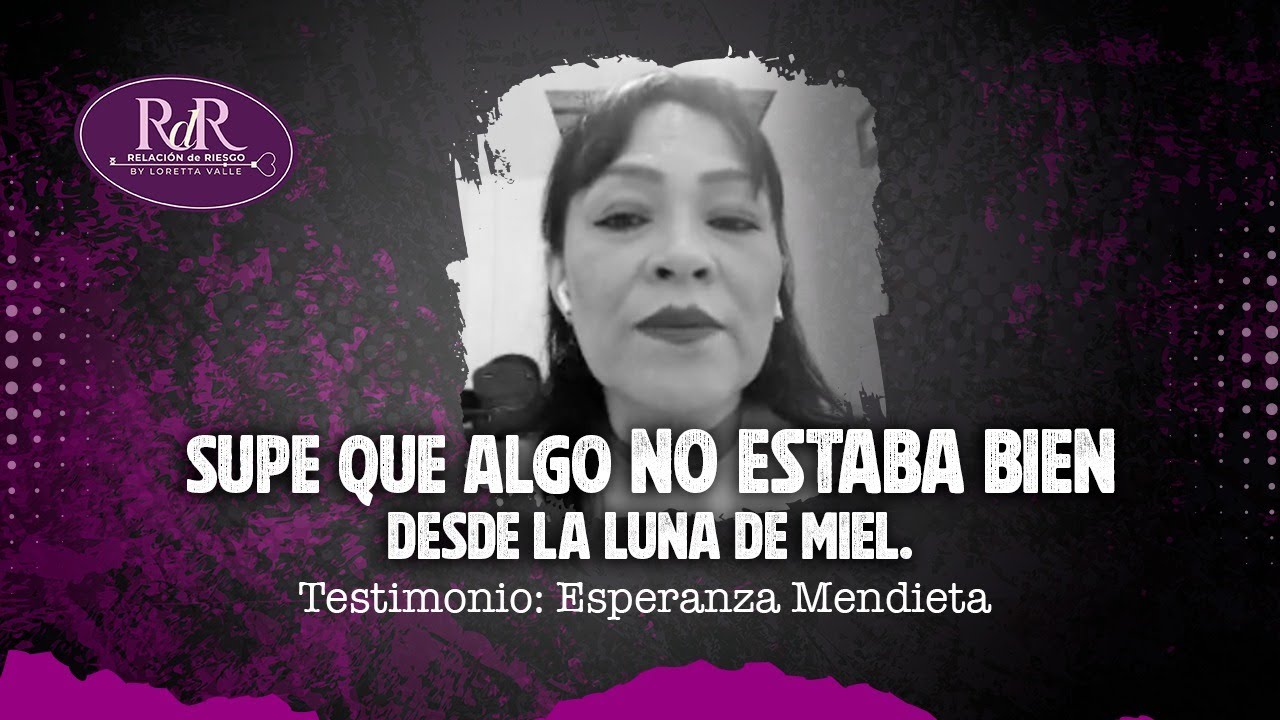 Supe que algo NO ESTABA BIEN, desde la luna de miel. Ep.10 | Esperanza Mendieta y Loretta Valle