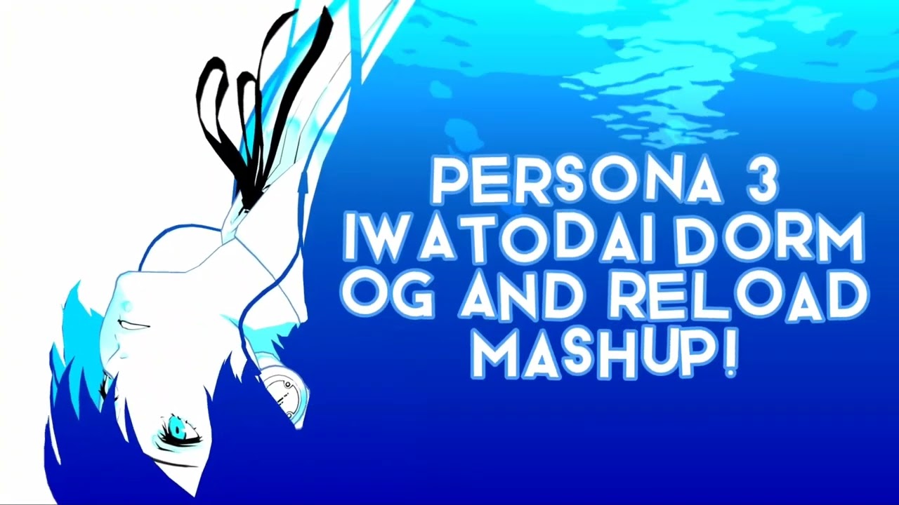Persona 3 - Iwatodai Dorm OG and Reload [Mashup]