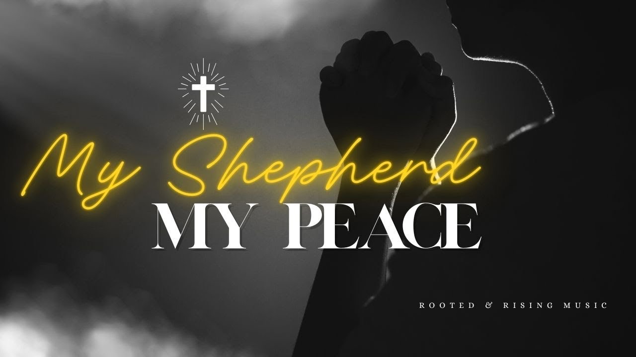 My Shepherd, My Peace | Worship Song for Rest, Trust & Stillness | Rooted & Rising