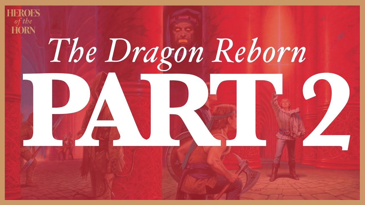 The Dragon Reborn | Part 2 | The Wheel of Time
