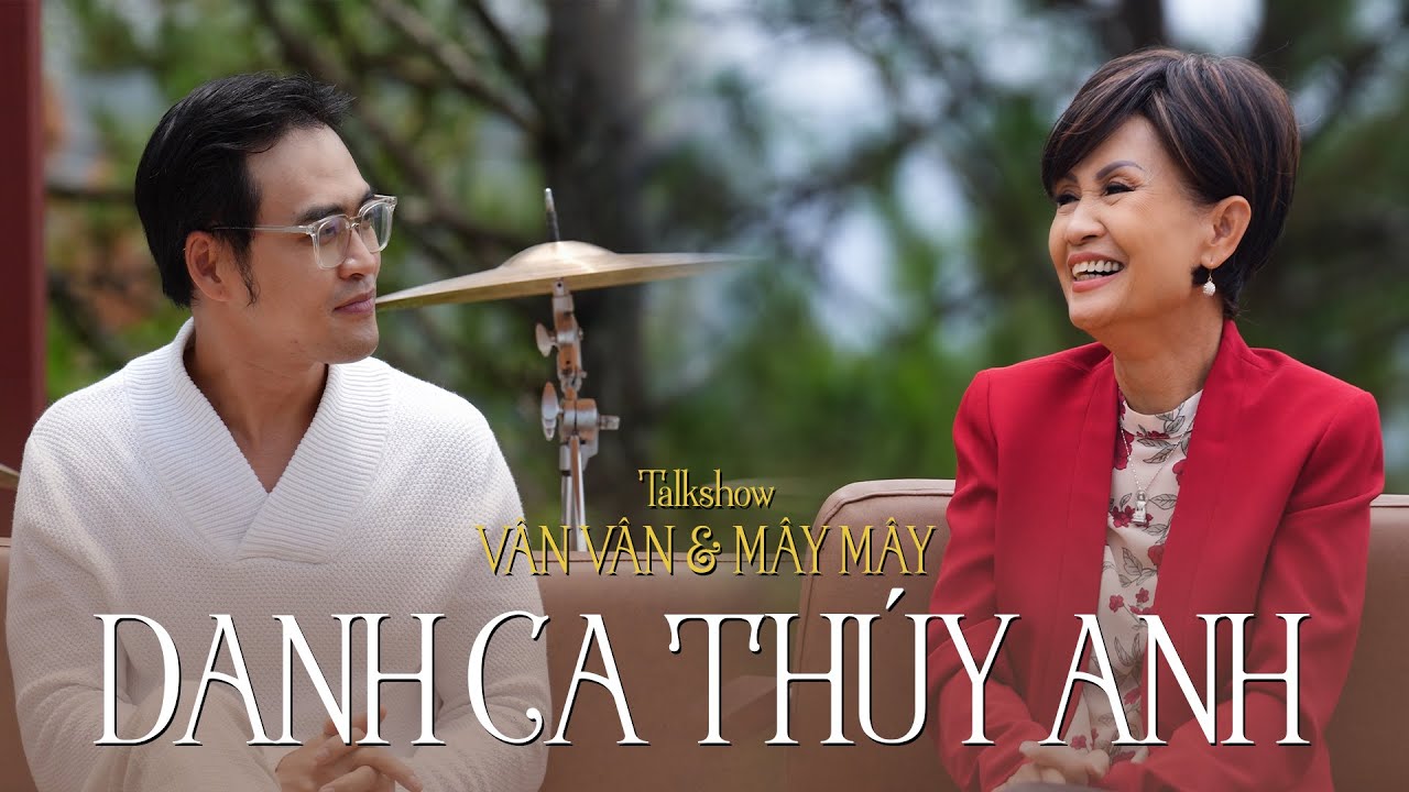 DANH CA THÚY ANH (Tập 1) | Talkshow Vân Vân & Mây Mây