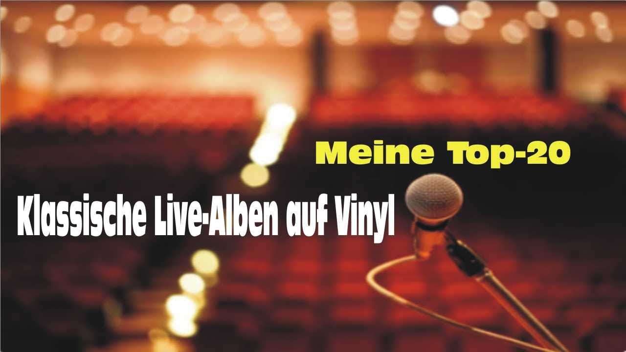Die hat doch jeder (?!): Klassische Live-Alben (ohne Jazz) auf Vinyl - meine Top-20
