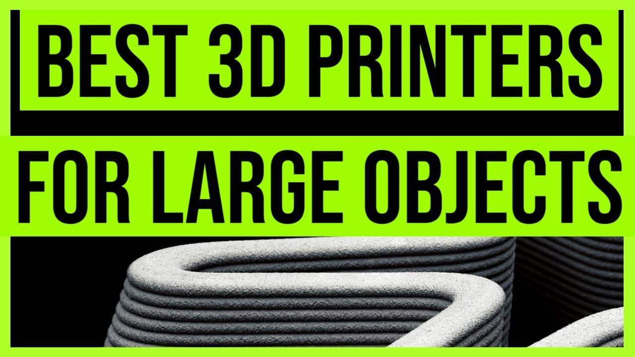 Best 3D Printers for Large Objects in 2020