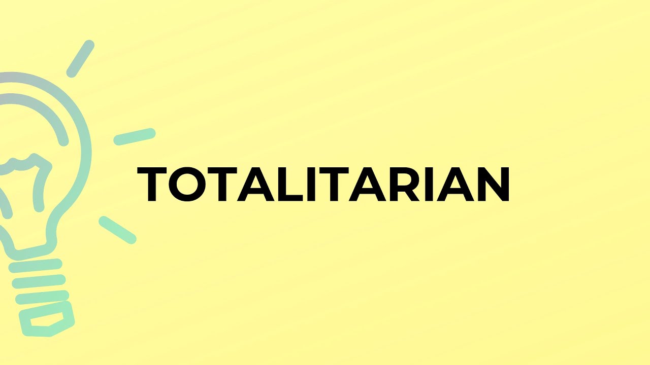 What is the meaning of the word TOTALITARIAN?