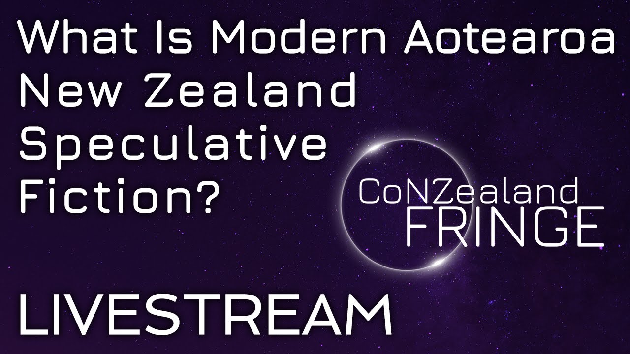 What Is Modern Aotearoa New Zealand Speculative Fiction?  - Panel Discussion - CoNZealand Fringe