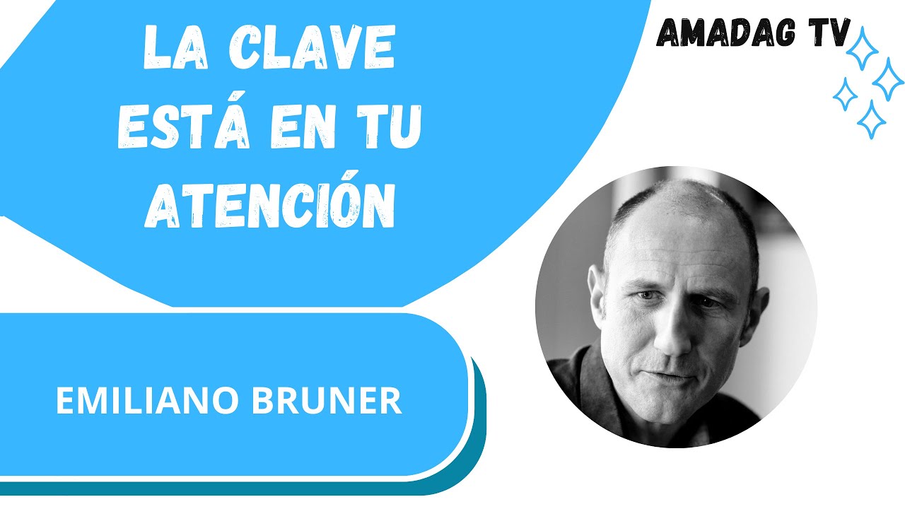 LA CLAVE ESTA EN TU ATENCIÓN CON EMILIANO BRUNER.