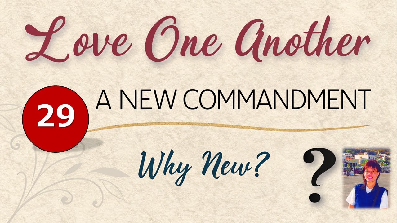 #29 Living the Shema (16) — Love your neighbour as yourself — Love one another — the NEW commandment