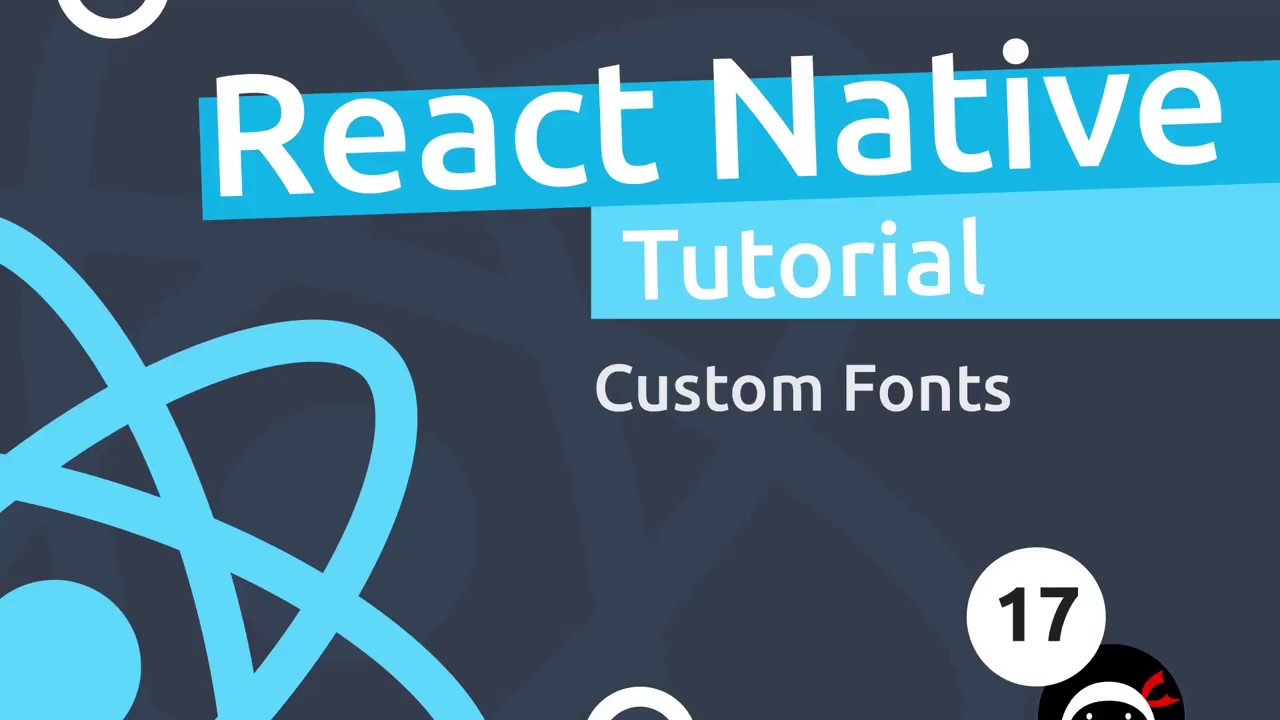 React Native Tutorial  #17 - Custom Fonts