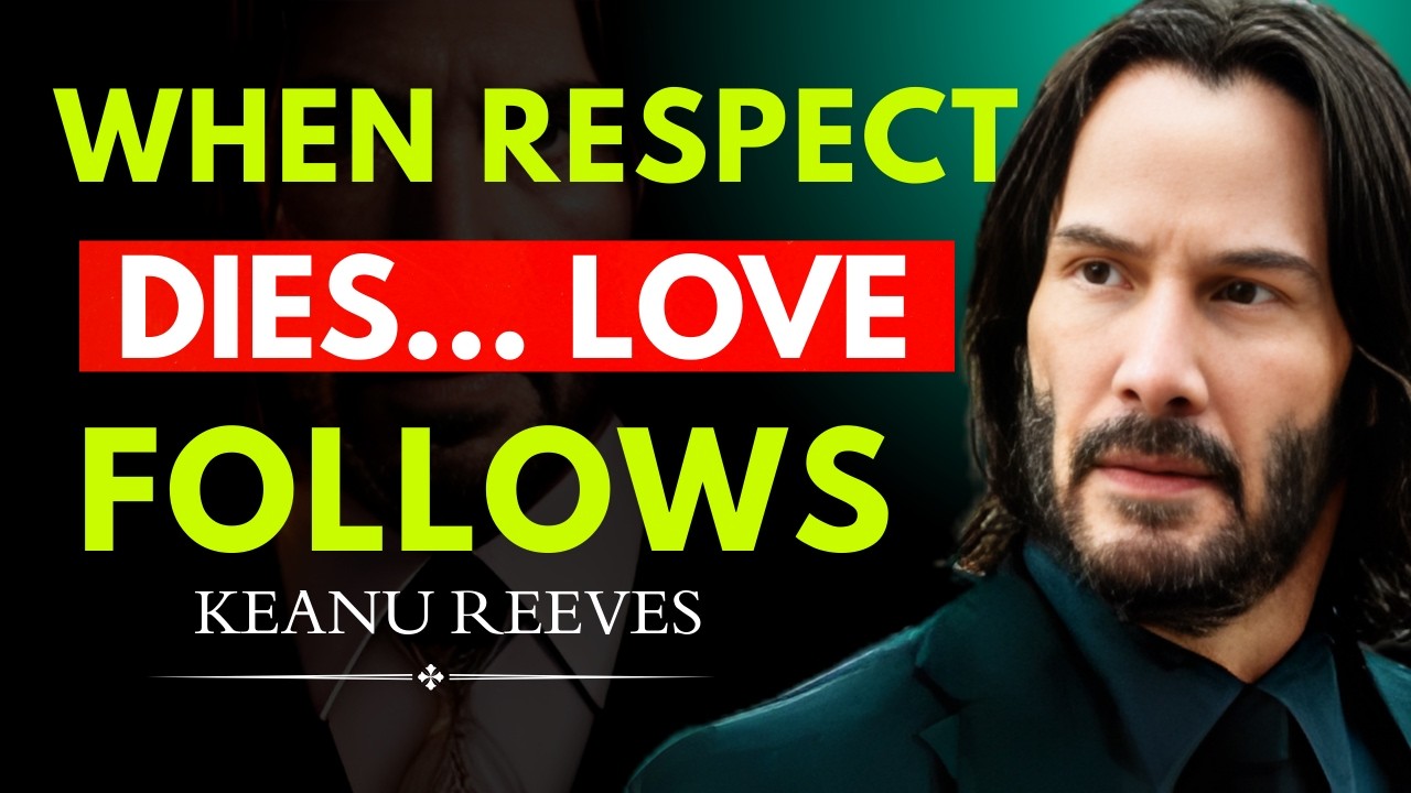 The Moment Respect Dies, Love Follows | Keanu Reeve | Relationship Advice That Will Change Your Life