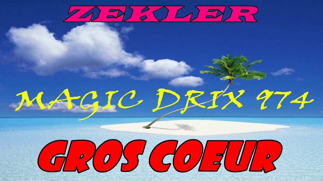 ZEKLER - GROS COEUR BY MAGIC DRIX 974