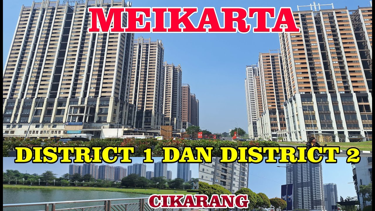 REVIEW KELILING MEIKARTA CIKARANG DISTRICT 1 & DISTRICT 2, AGUSTUS 2025