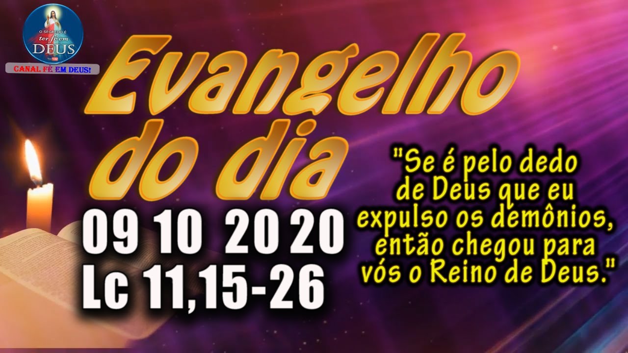 EVANGELHO DO DIA 09/10/2020 COM REFLEX&Atilde;O. Evangelho (Lc 11,15-26)