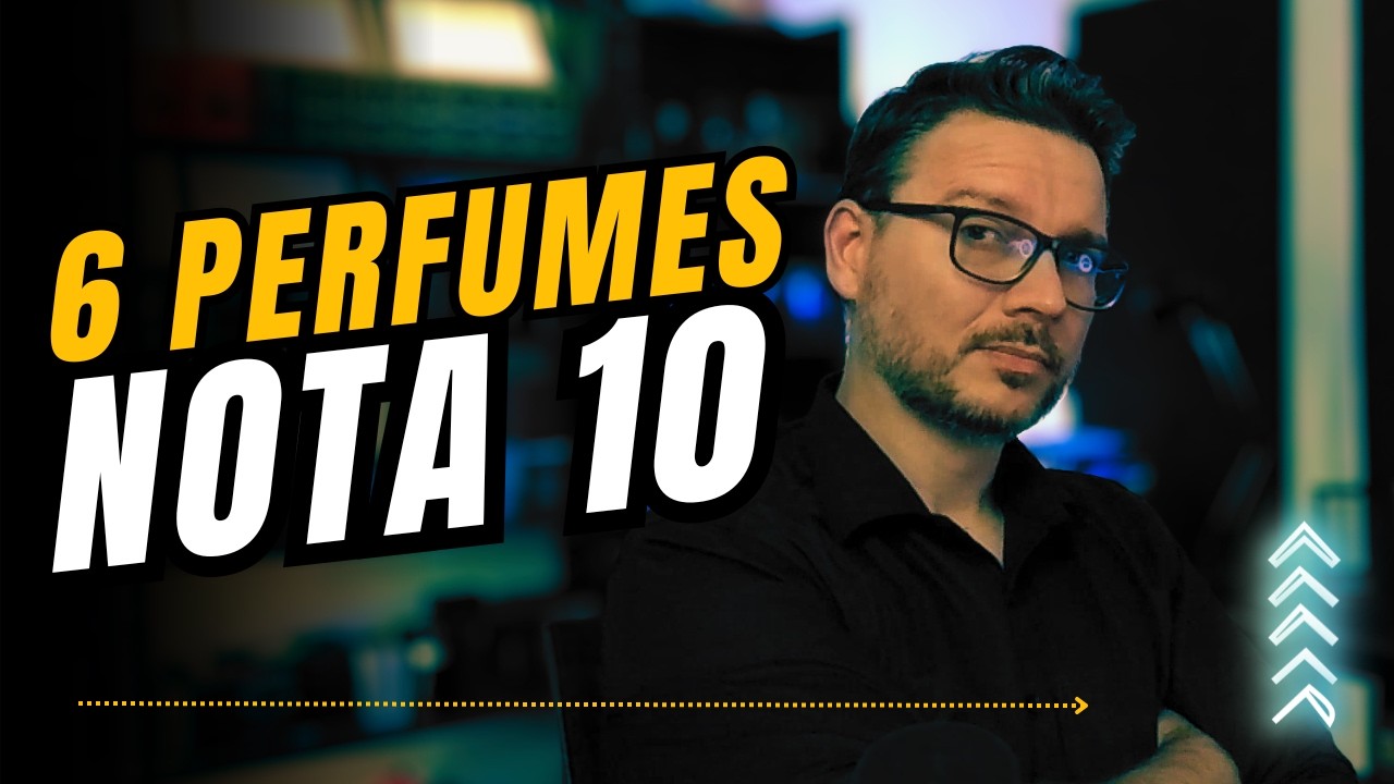 6 PERFUMES NOTA 10 - MUITO BONS QUE VOCÊ PRECISA CONHECER