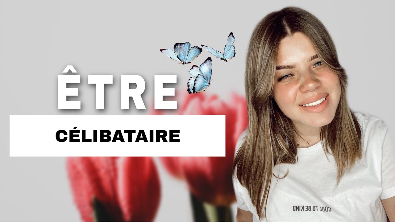LE CÉLIBAT - BIEN LE VIVRE...
