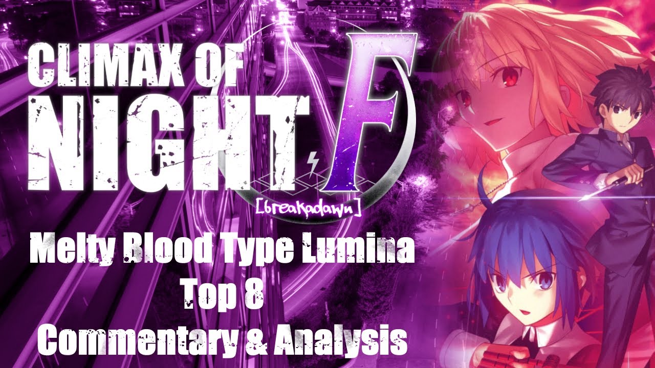 Climax of Night FINAL: Melty Blood Type Lumina Top 8 Commentary & Analysis