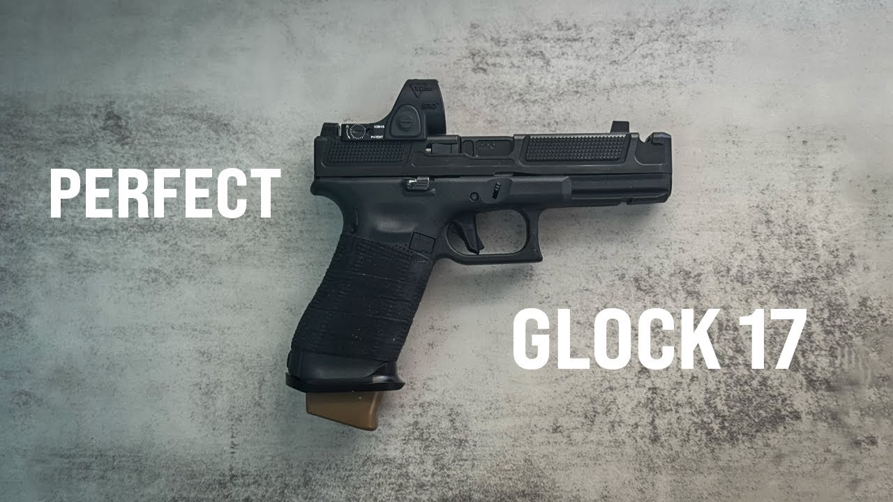 Как собрать идеальный Glock 17
