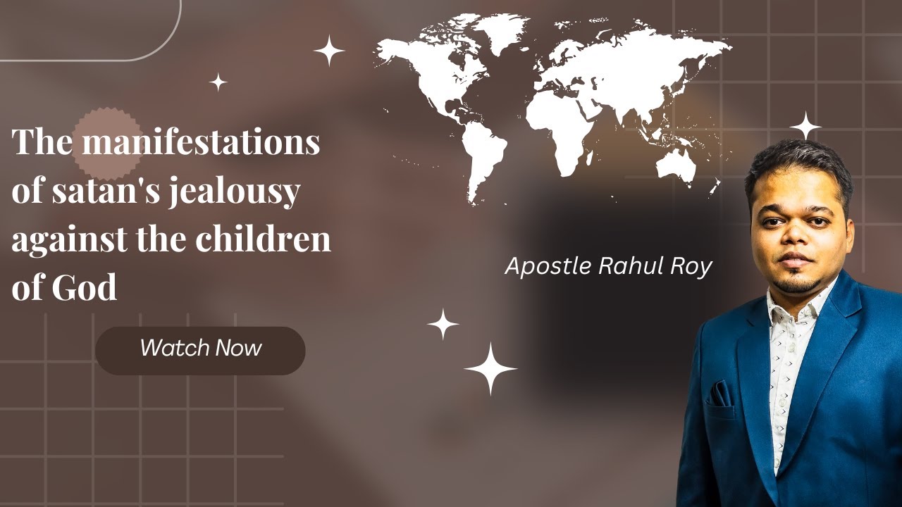The manifestations of satan's jealousy against the children of God | Apostle Rahul Roy