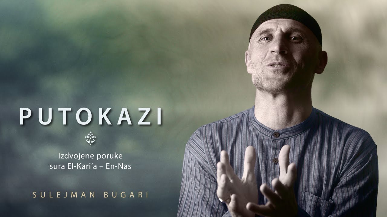 Putokazi (224) - Izdvojene poruke sura El-Kari'a – En-Nas - Sulejman Bugari