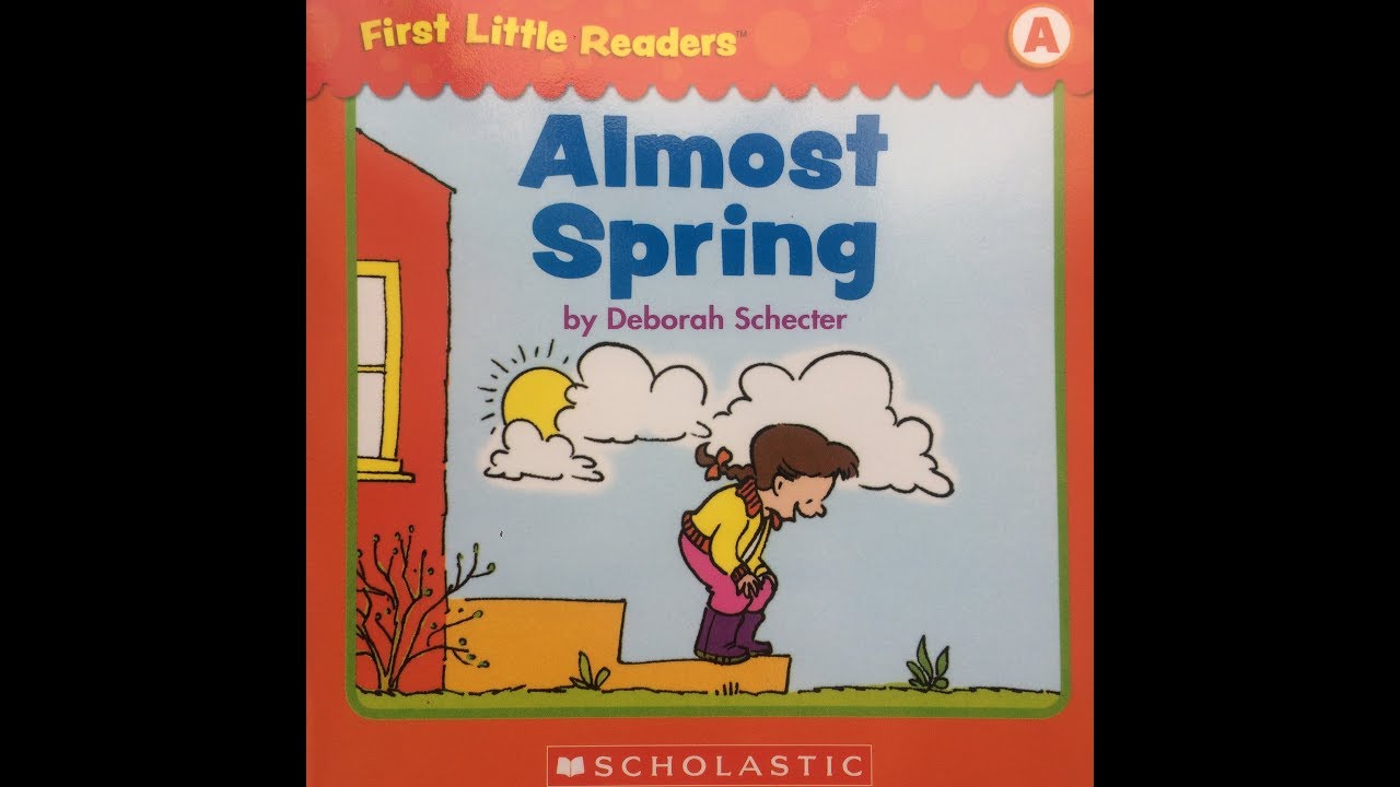 ALMOST SPRING | KIDS BOOK READ ALOUD | Scholastic First Little Reader (Level A)