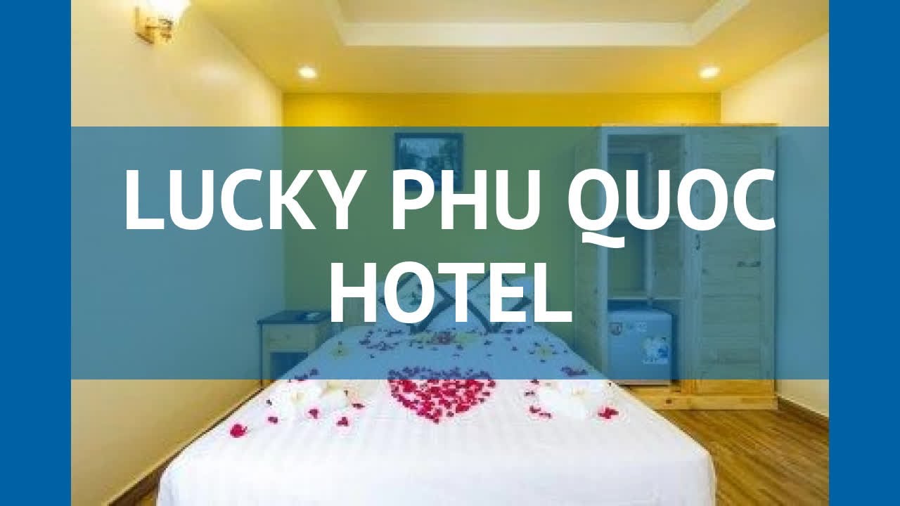 LUCKY PHU QUOC HOTEL 2* Вьетнам Фукуок обзор &ndash; отель ЛАКИ ФУ КВОК ХОТЕЛ 2* Фукуок видео обзор