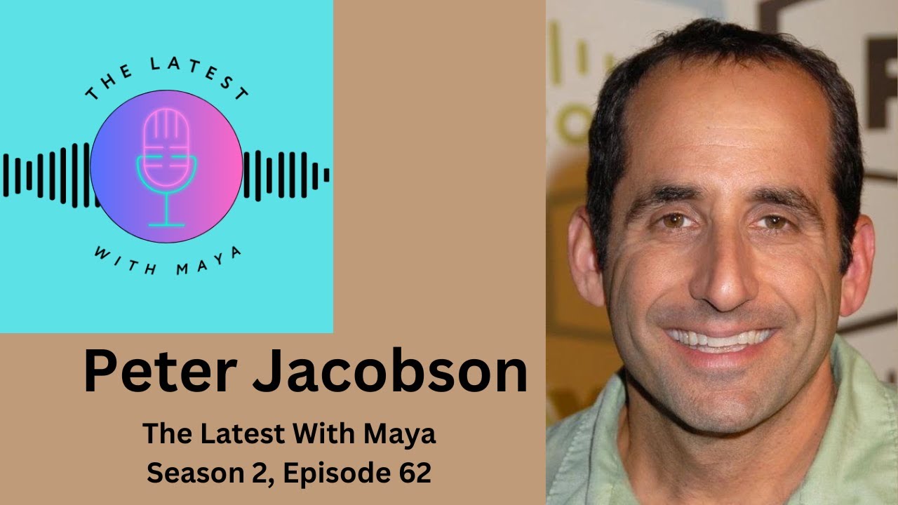 Peter Jacobson | The Latest With Maya- Season 2, Episode 62