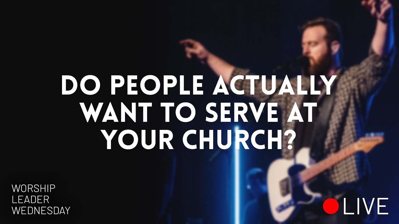 Building a worship team people love to serve on // Worship Leader Wednesday LIVE