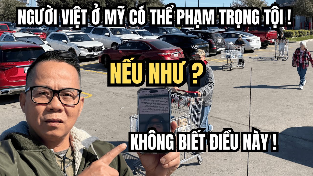Người Việt Ở Mỹ Có Thể Phạm Trọng Tội Nếu Như Không Biết Điều Này !