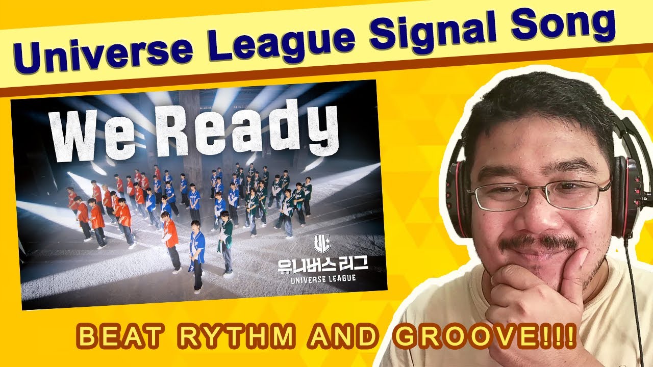 Reacting to Universe League (유니버스리그) Signal Song | We Ready | Beat Rythm And Groove!!!