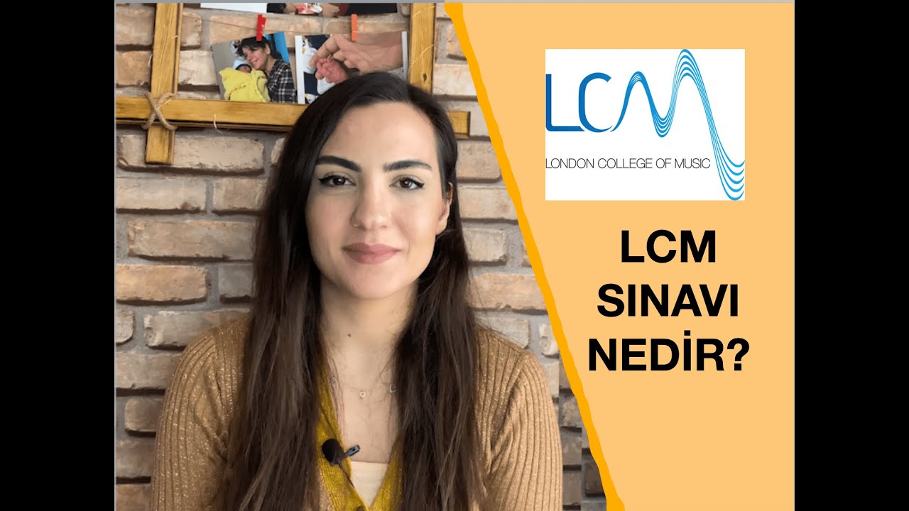 Lcm Sınavı Nedir? - London Collage Of Music - What is LCM ?