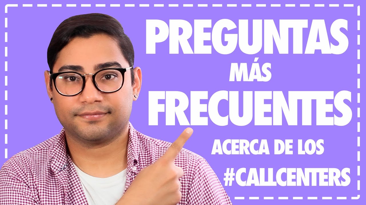 PREGUNTAS MÁS FRECUENTES ACERCA DE LOS CALL CENTER | 