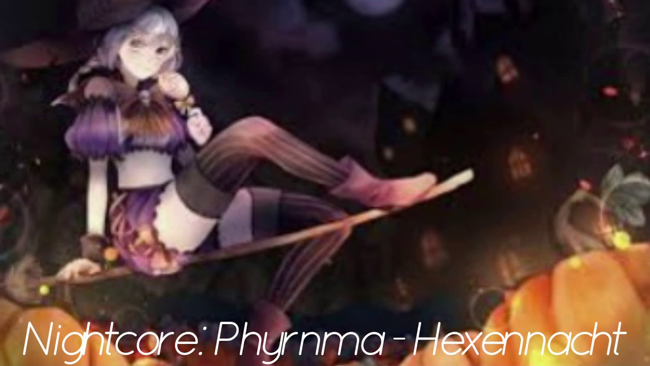 Nightcore: Phyrnma - Hexennacht