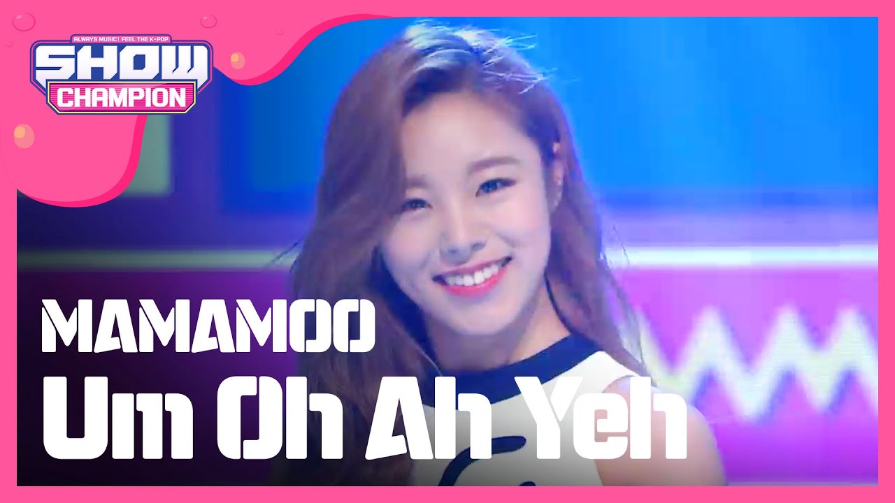 [SHOWCHAMPION] 마마무 - 음오아예 (MAMAMOO - Um Oh Ah Yeh) l EP.152