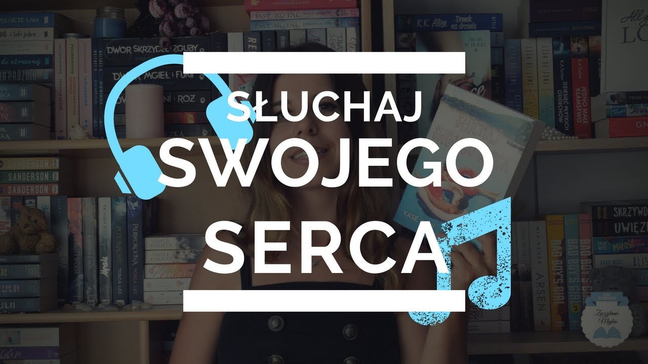 Zawsze słuchaj tego, co podpowiada Ci serce || Kasie West SŁUCHAJ SWOJEGO SERCA 💚📚😍