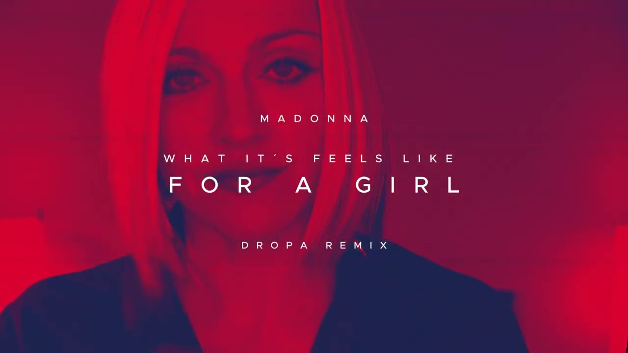 Madonna - What it´s Feels Like for a Girl (Dropa Remix)