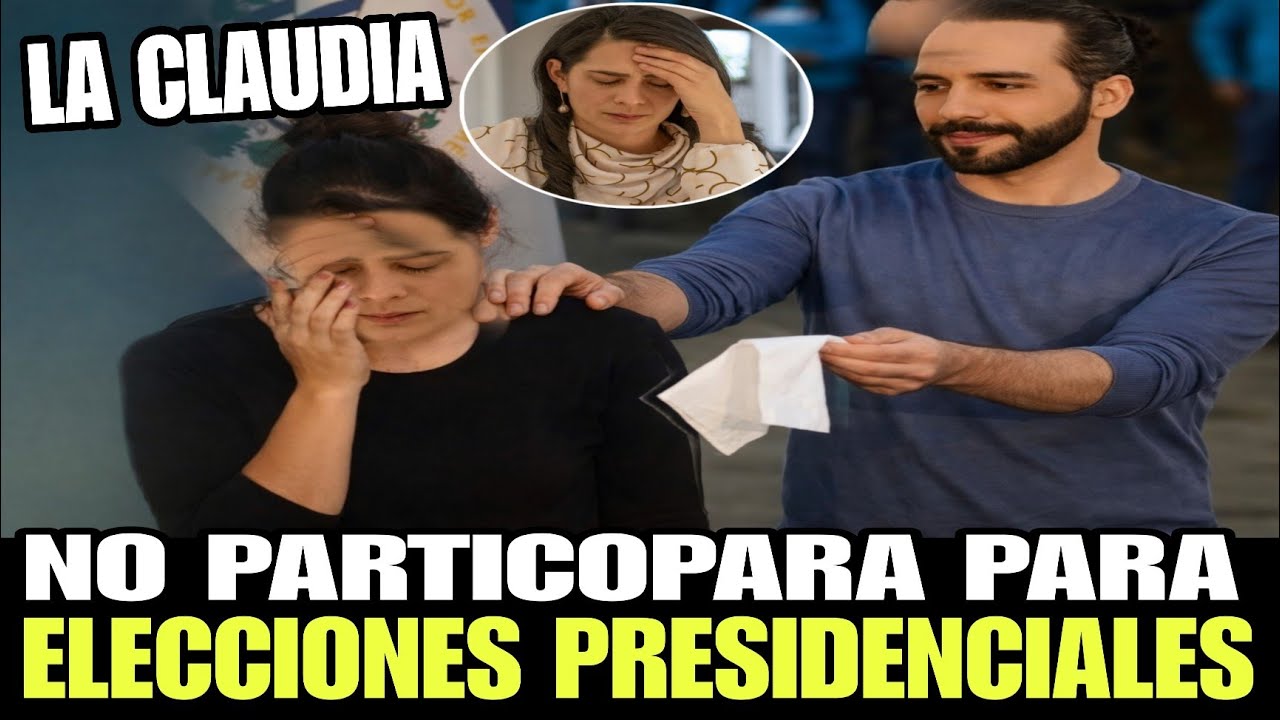 CLAUDIA ORTIZ NO PARTICIPARA PARA ELECCIONES PRESINDECIALES , SE LE CORRIO A NAYIB BUKELE