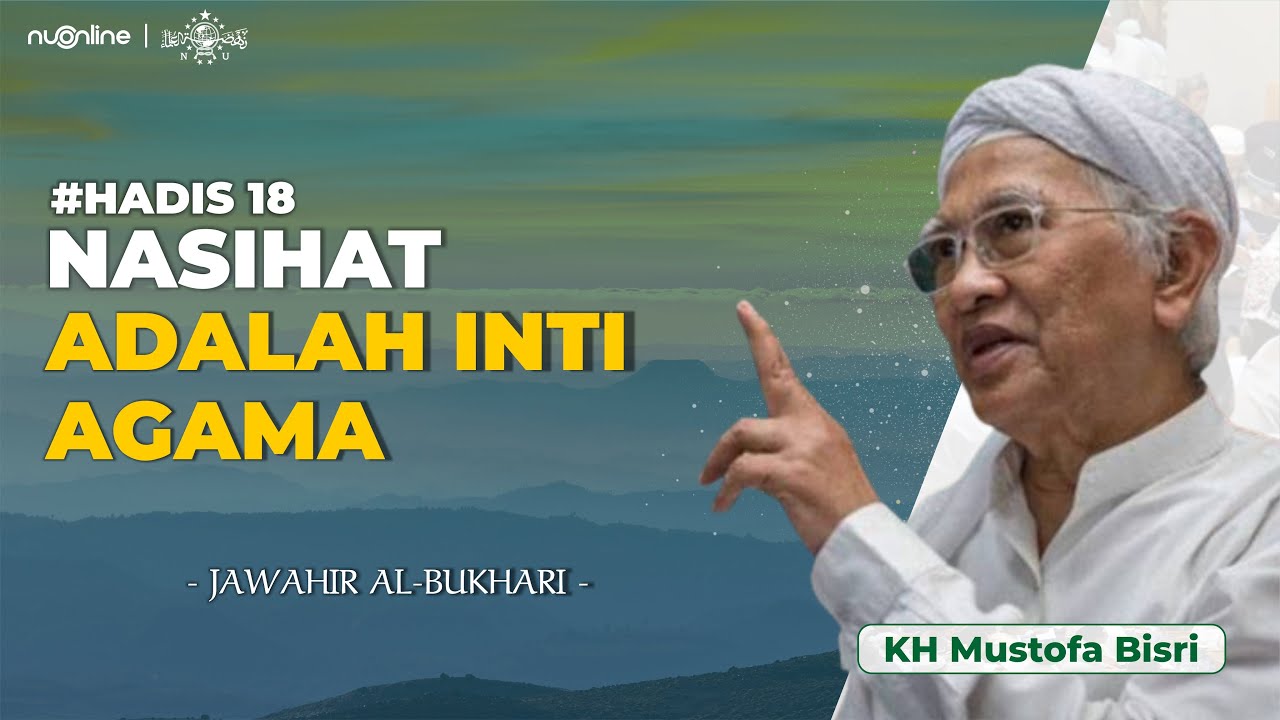 Berbuat Baik Kepada Pemimpin dan yang Dipimpin | Belajar Hadits ke-18 | KH Musthofa Bisri (Gus Mus)