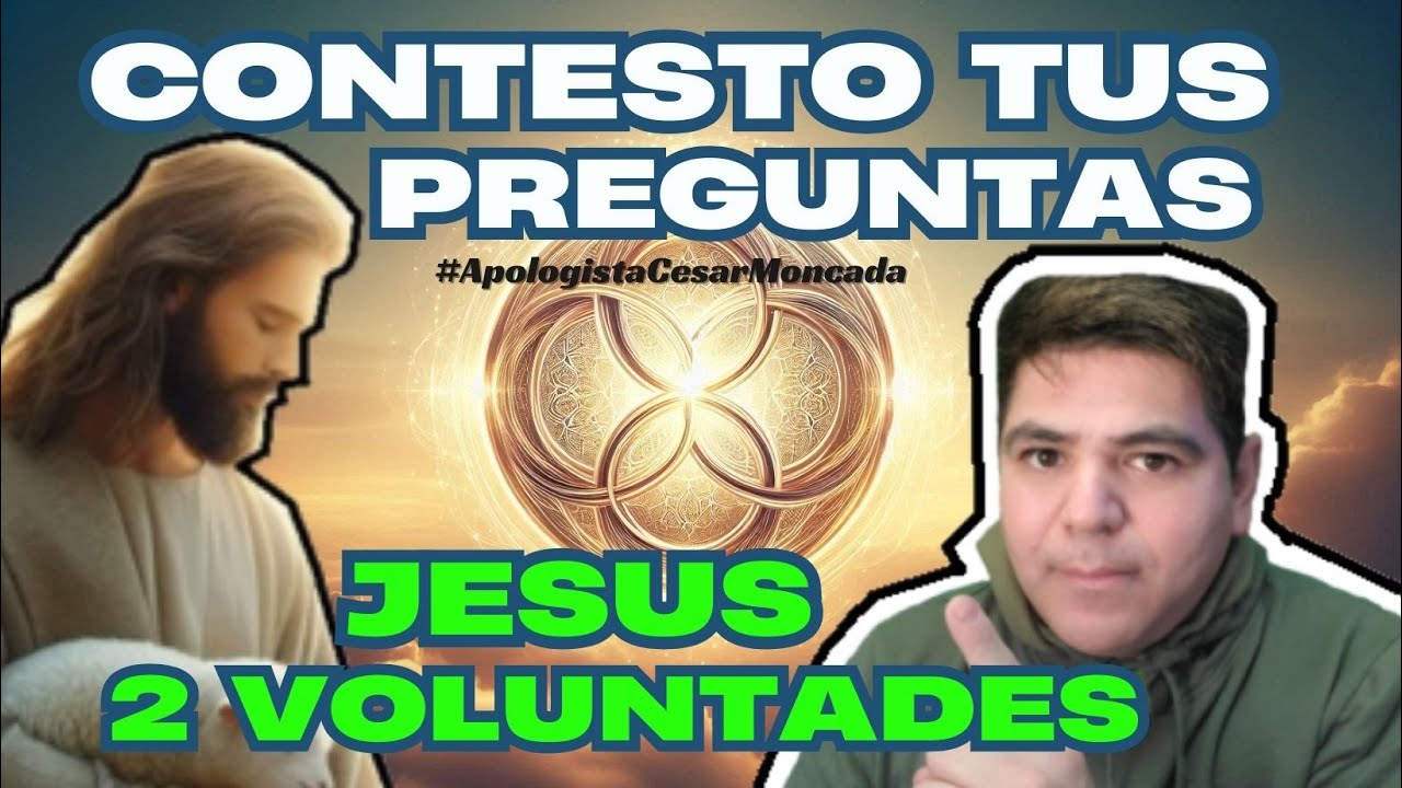 ¿Jesús tiene 2 VOLUNTADES? Respondo TUS PREGUNTAS sobre el Diotelismo Bíblico