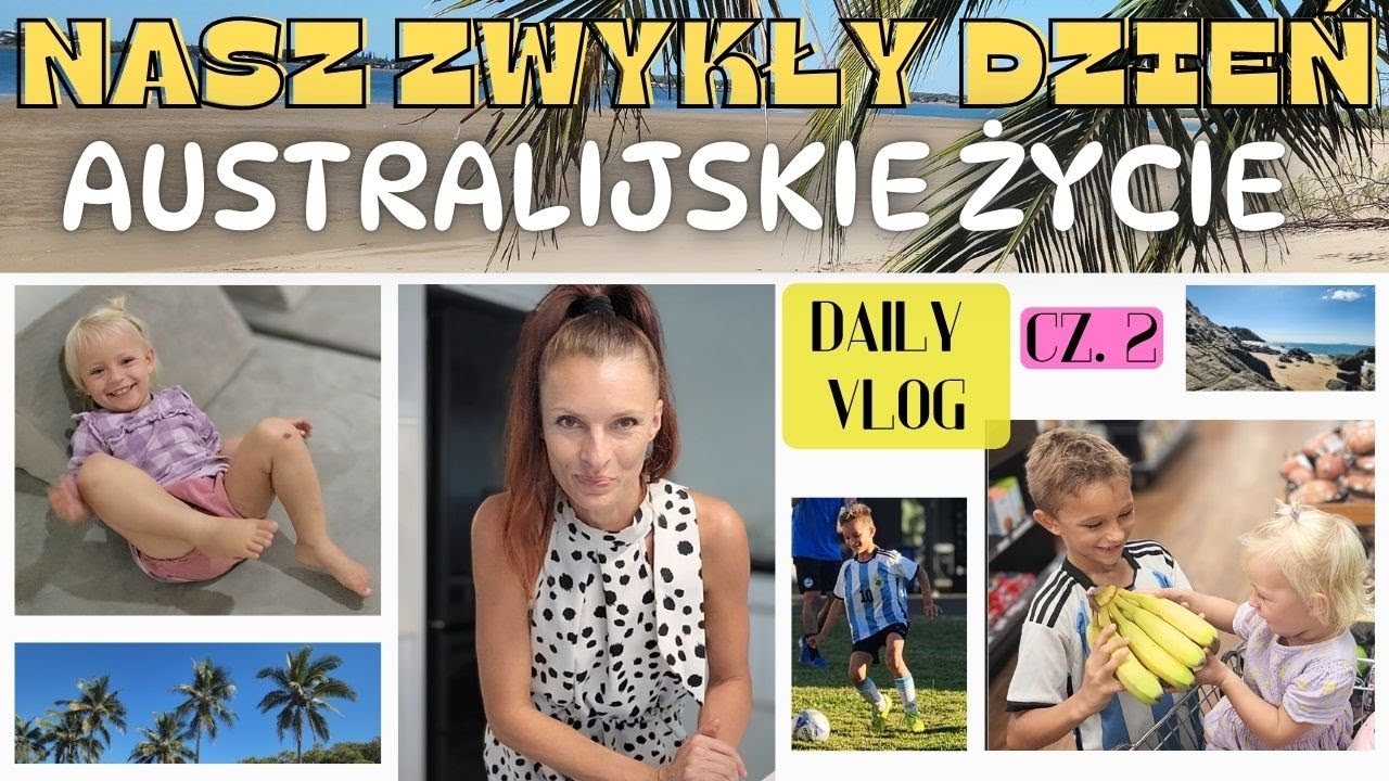ZWYKŁY DZIEŃ Z NASZEGO ŻYCIA W AUSTRALII – Popołudnie i wieczór z rodziną 🌙