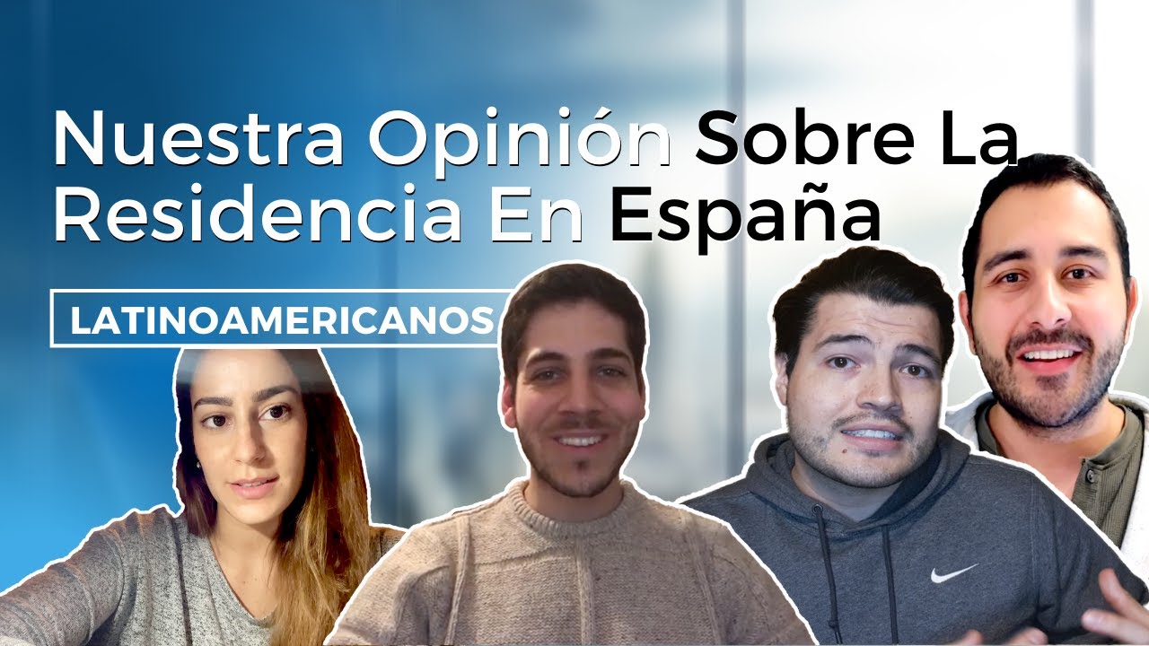 Nuestra Opinión (Latinoamericanos) Sobre La Residencia En España