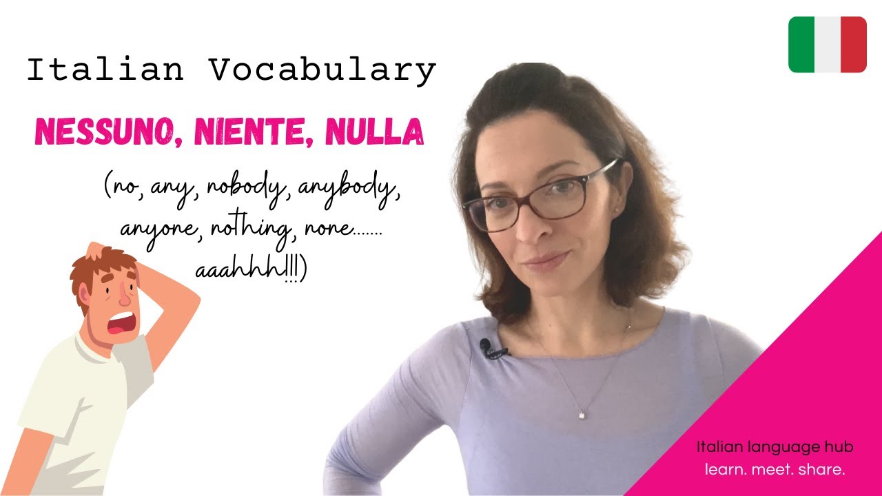 How to use NESSUNO, NIENTE and NULLA in Italian