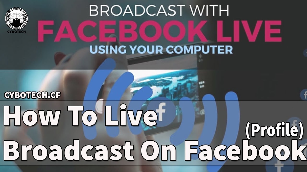 How To Live Broadcast On Facebook From Mac Or Pc | Cybotech