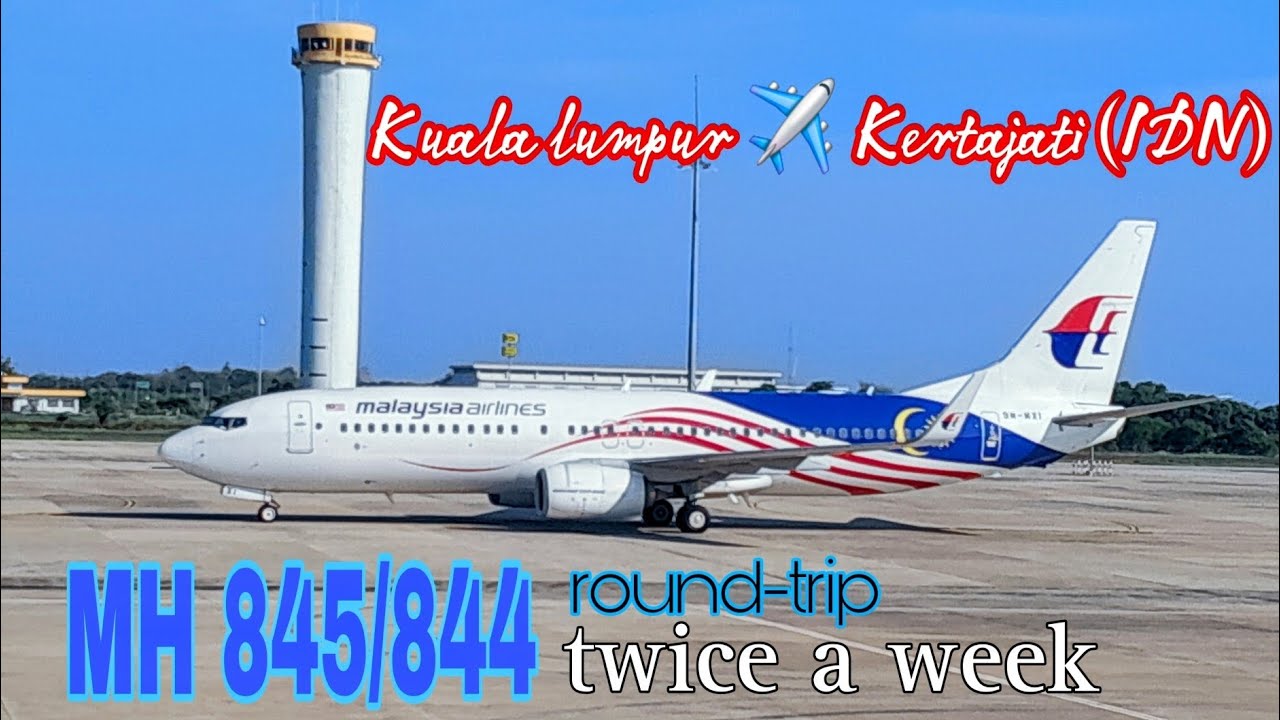 KUALA LUMPUR ✈️ KERTAJATI MH 845/844 || RUTE REGULER BANDARA INTERNASIONAL JAWA BARAT BIJB KERTAJATI