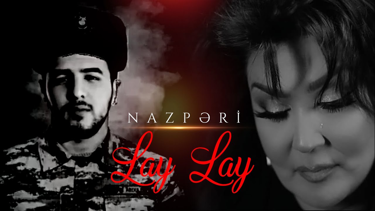 Nazpəri - Lay Lay / Şəhid Kənan Rüstəmli ( Yeni 2021 )