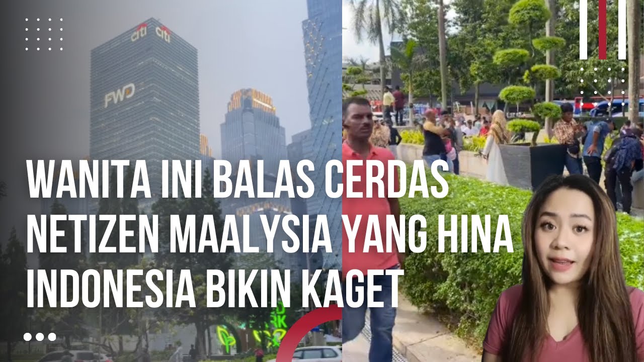 Hina Indonesia Miskin, Net Malay Di Balas Cewek Ini Dengan Fakta Mengejutkan